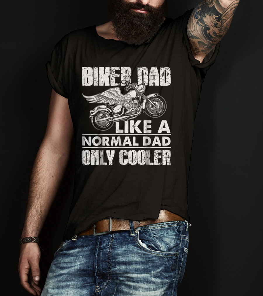 Biker Dad Like A Normal Dad Only Cooler Motorcycle Lovers T-Shirt