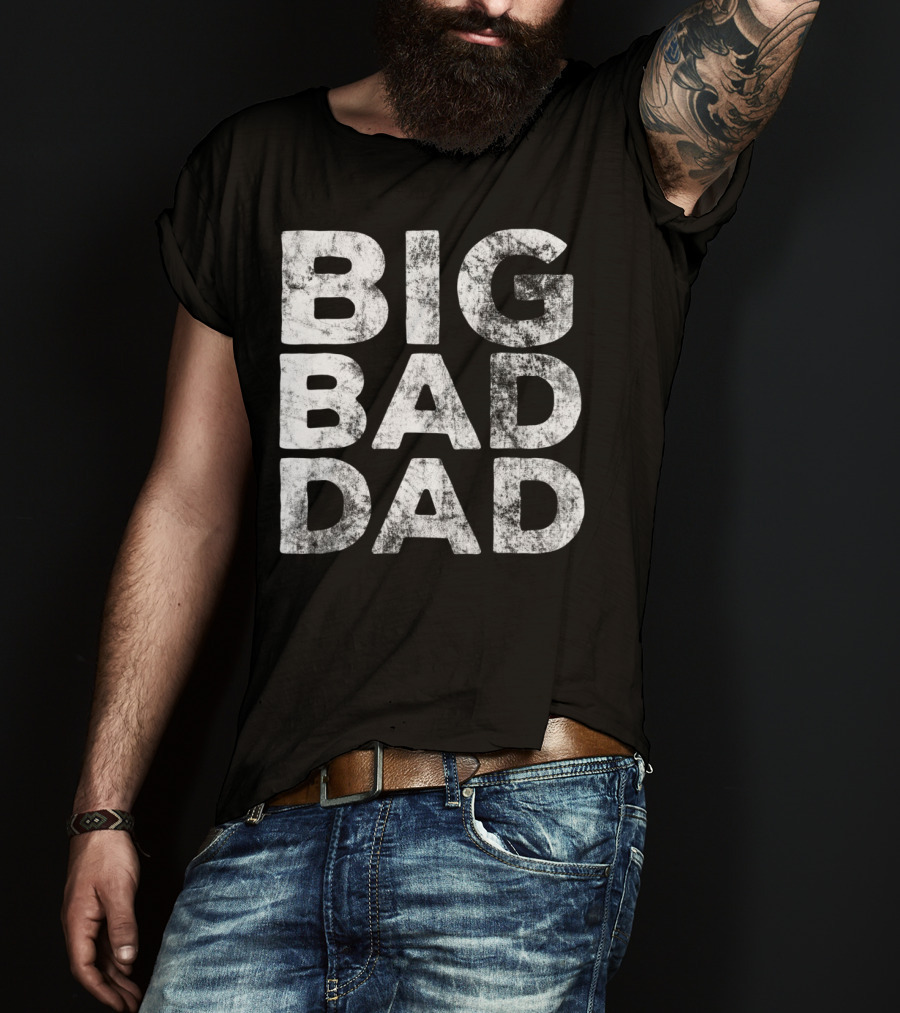 BIG BAD DAD Grunge T-Shirt