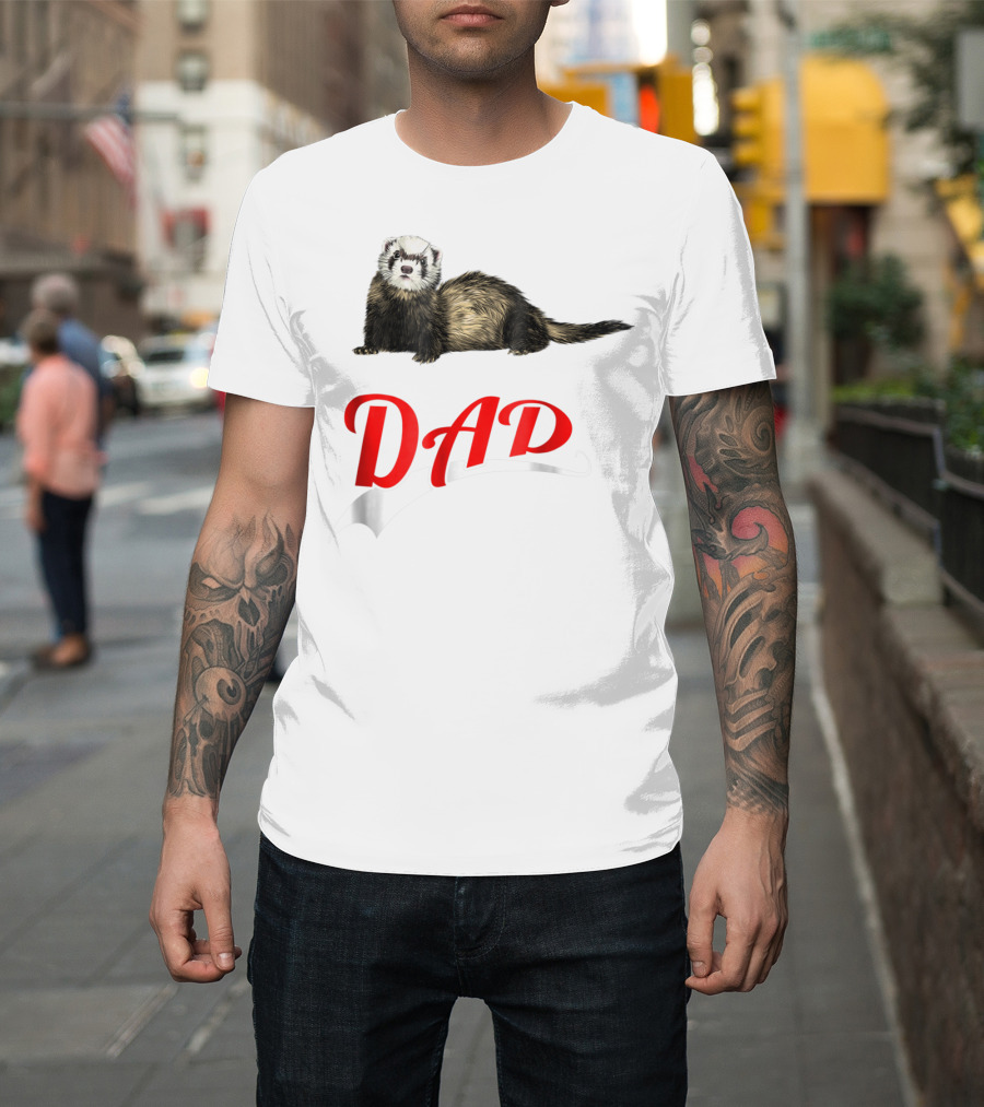 Ferret Dad Text With Realistic Animal Image T-Shirt