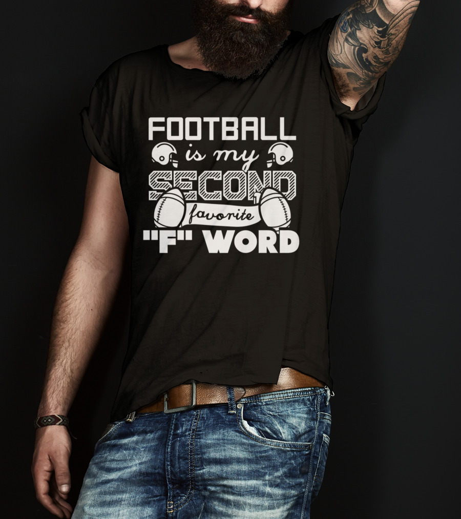 Football Is My Second Favorite F Word Football Dad Football Grandpa89 T-Shirt