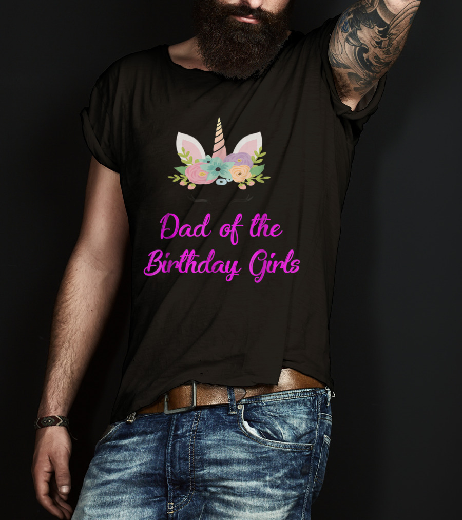 Dad Of The Birthday Girls Cute Unicorn T-Shirt