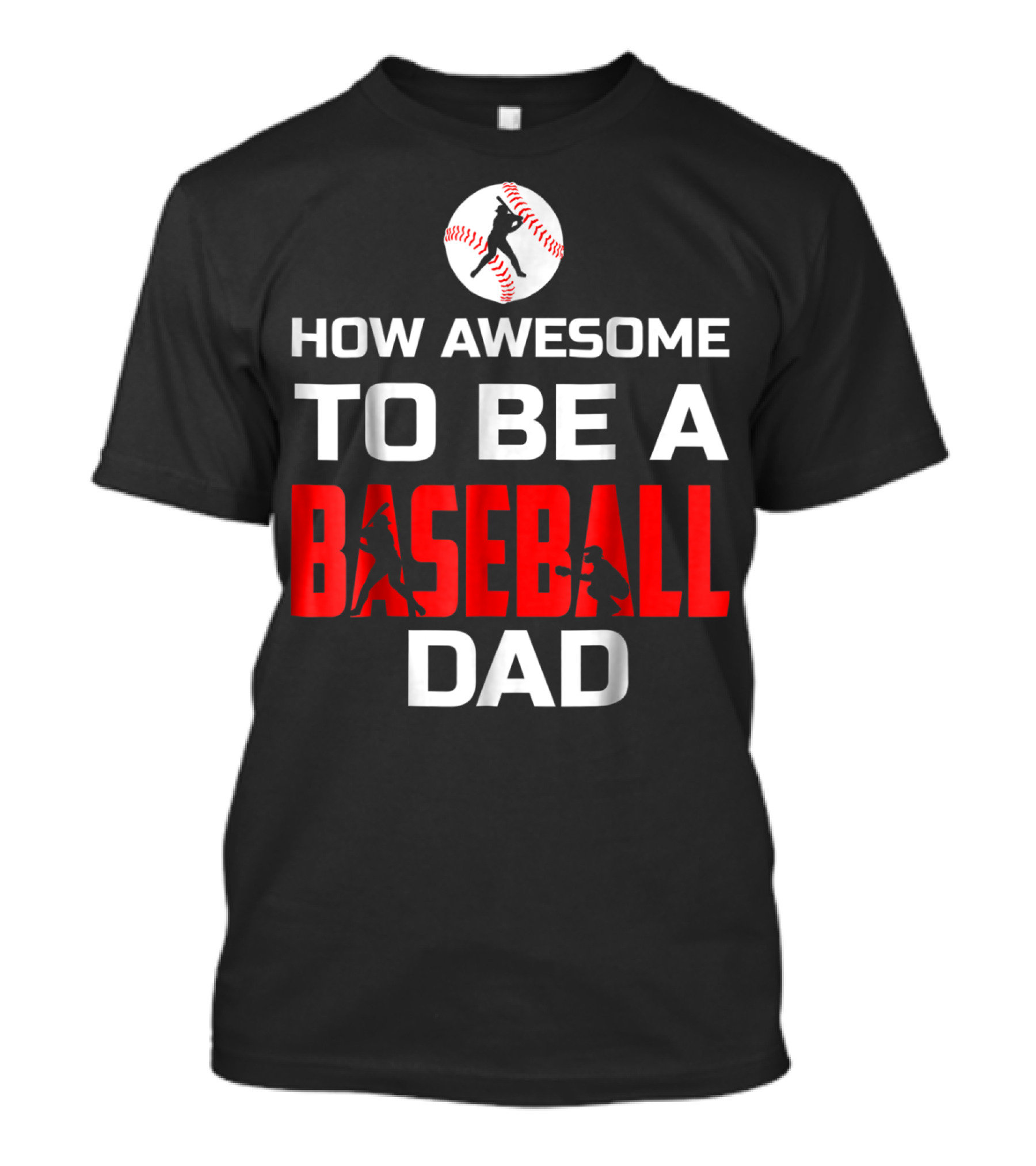 How Awesome To Be A Baseball Dad T-Shirt