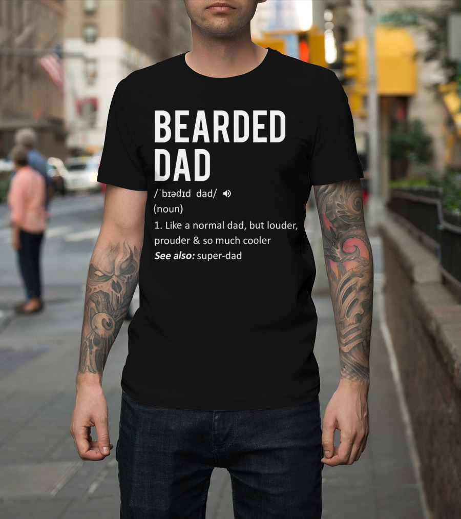 Bearded Dad Definition Louder Prouder Cooler Super-Dad 63 T-Shirt