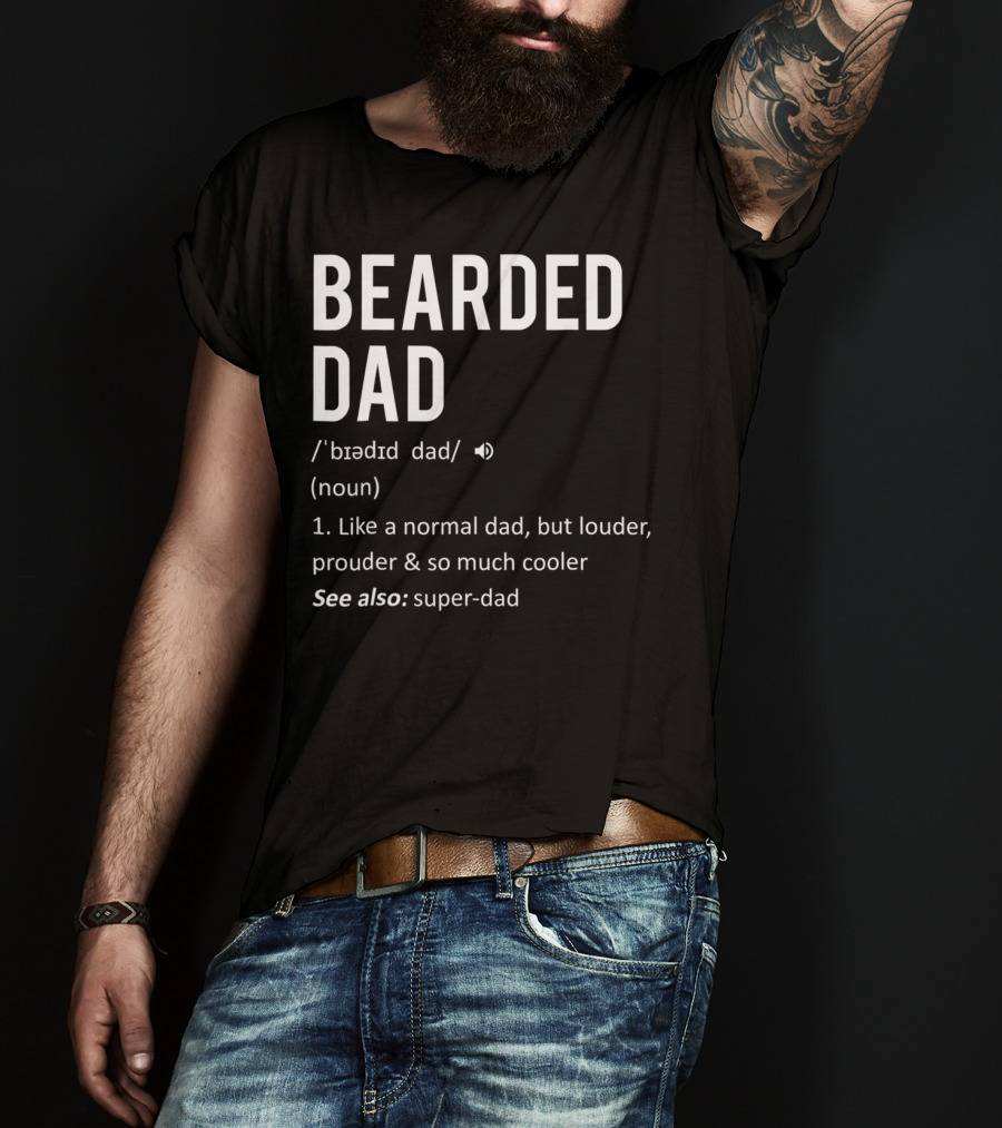 Bearded Dad Definition Louder Prouder Cooler Super-Dad 63 T-Shirt