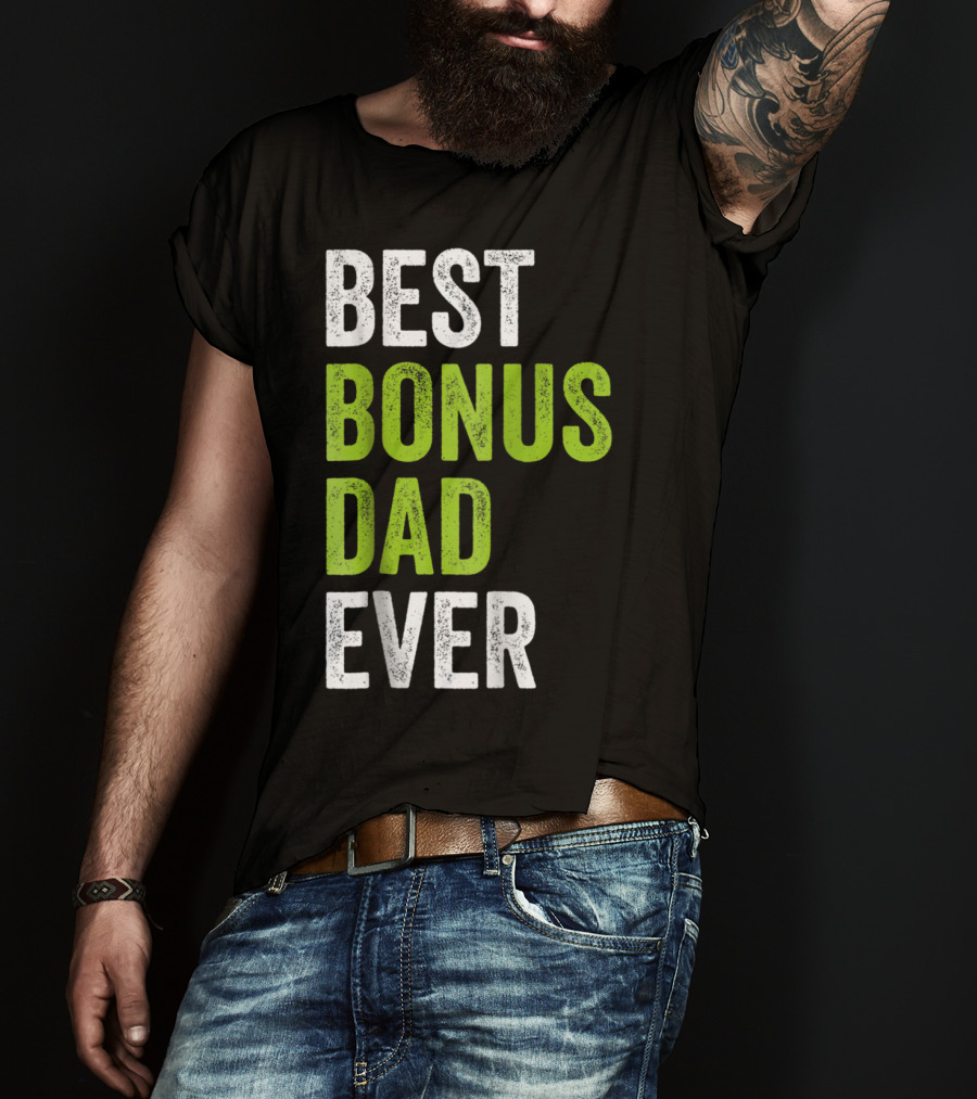 Best Bonus Dad Ever T-Shirt