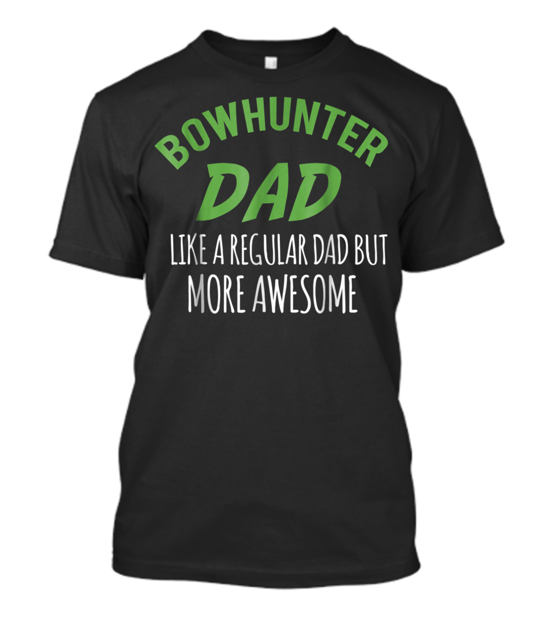 Bowhunter Dad Like A Regular Dad But More Awesome T-Shirt