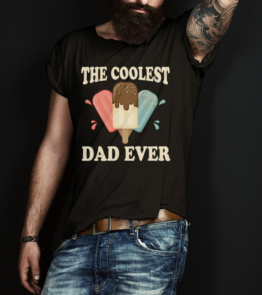 The Coolest Dad Ever Ice Cream Popsicles T-Shirt