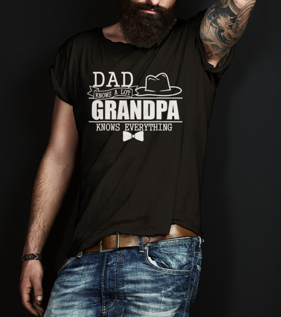 Dad Knows A Lot Grandpa Knows Everything Bow Tie And Hat T-Shirt