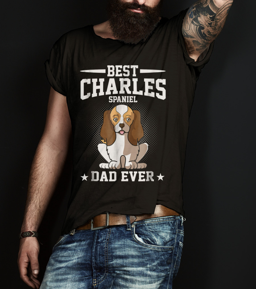 Best Charles Spaniel Dad Ever T-Shirt