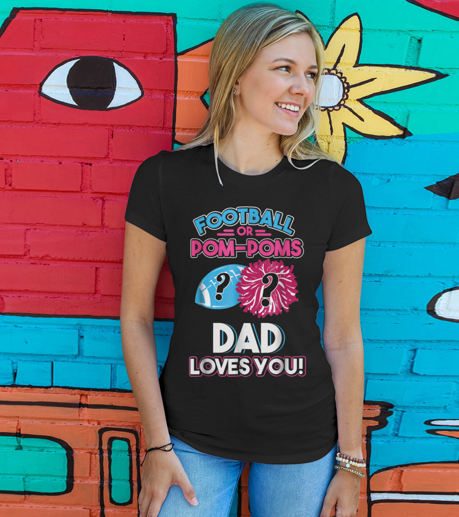 Football Or Pom-Poms Dad Loves You T-Shirt