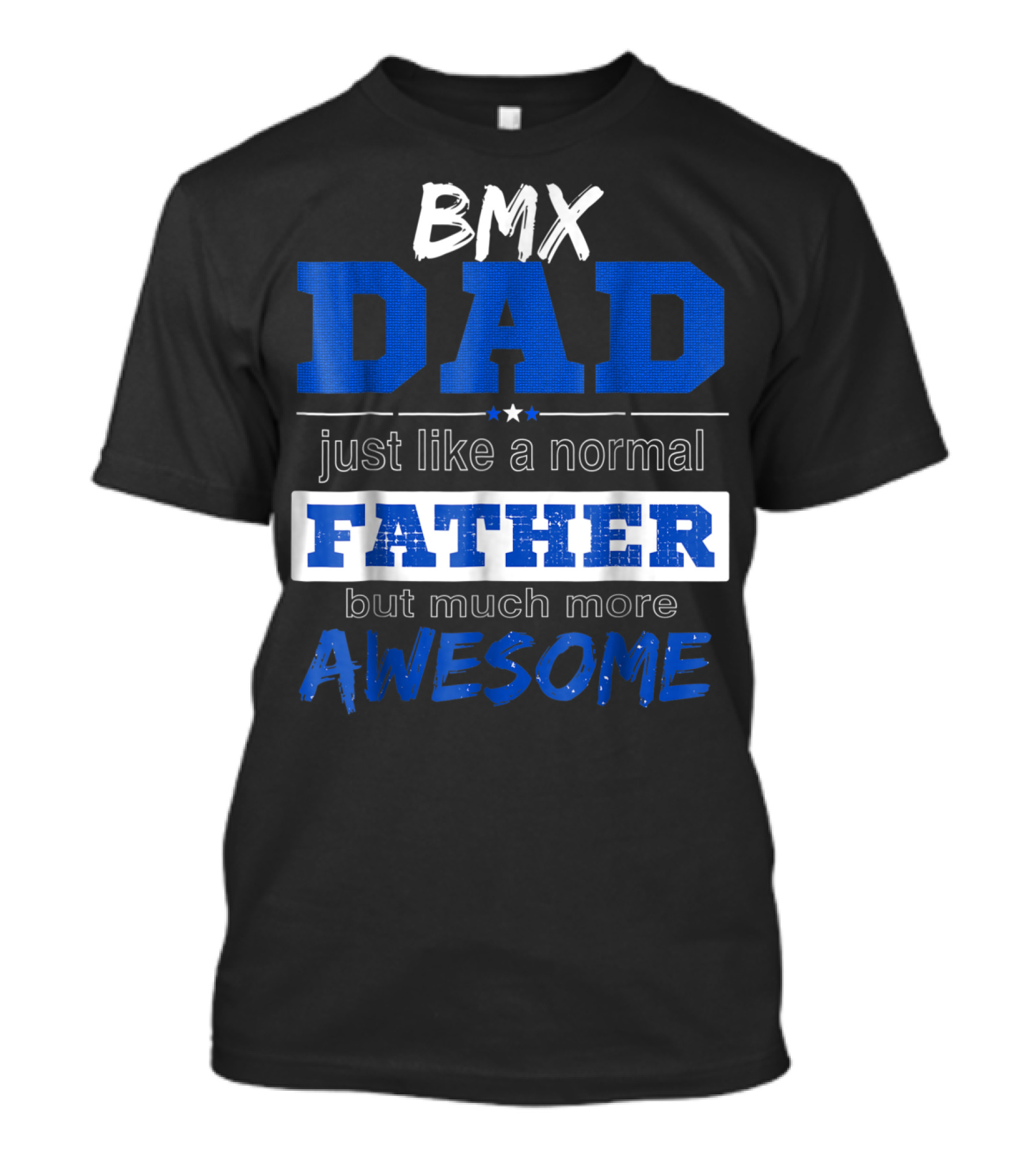 BMX Dad Just Like A Normal Father But Much More Awesome T-Shirt