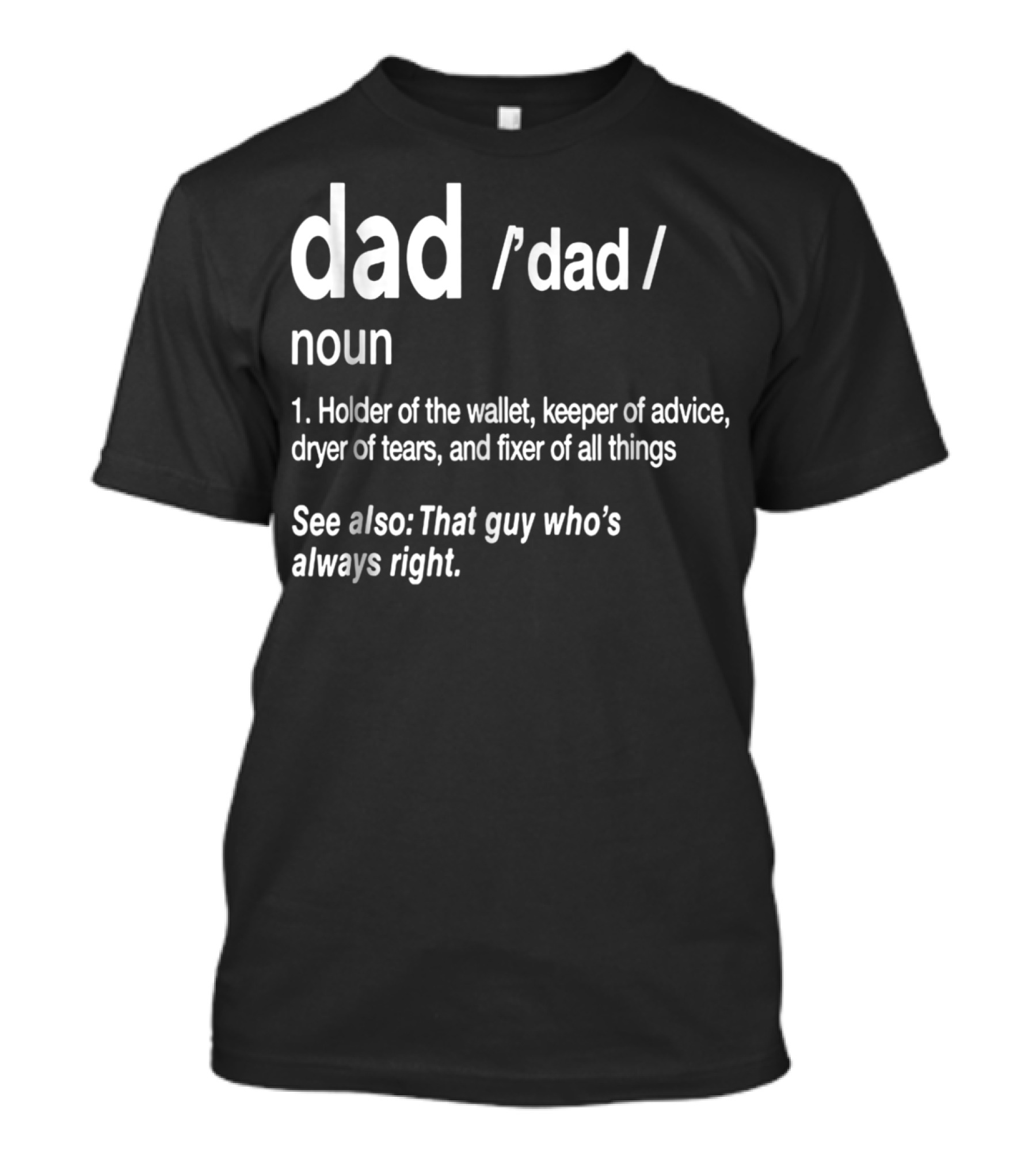 Dad Definition Funny Holder Of Wallet Keeper Of Advice Dryer Of Tears Fixer Of All Things T-Shirt