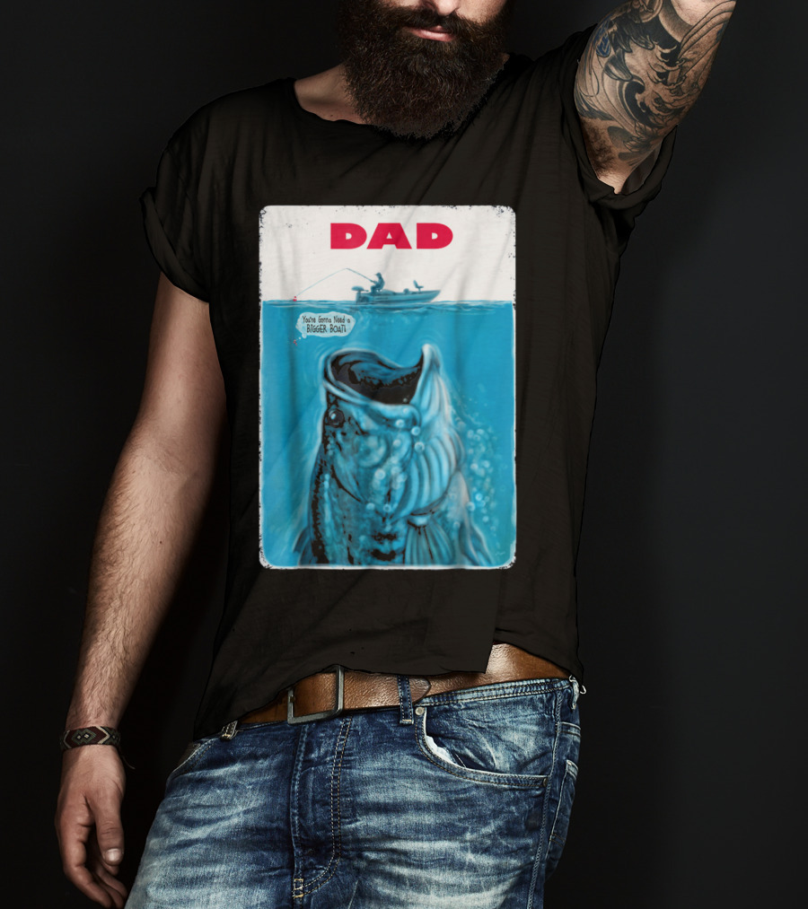Dad You're Gonna Need A Bigger Boat Bass Fishing T-Shirt