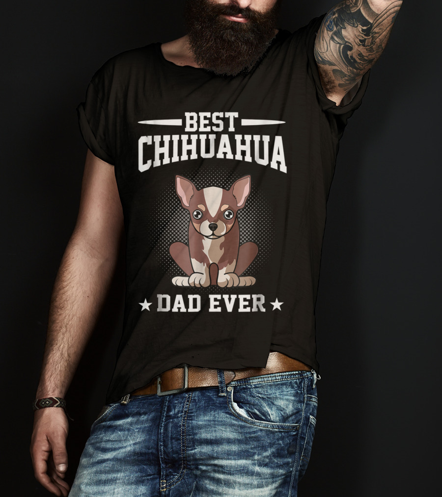 Best Chihuahua Dad Ever T-Shirt