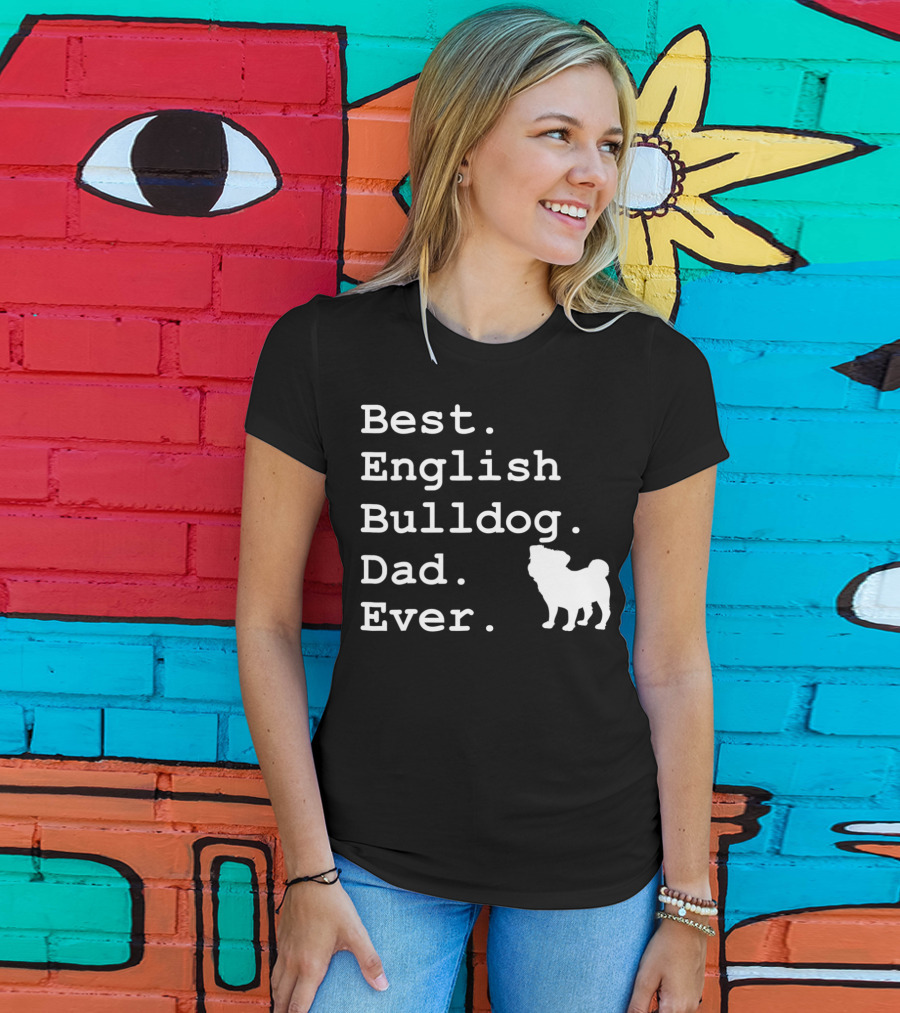 Best English Bulldog Dad Ever Dog Lovers T-Shirt