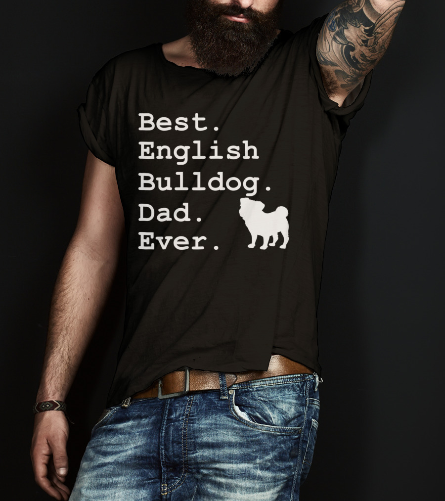 Best English Bulldog Dad Ever Dog Lovers T-Shirt
