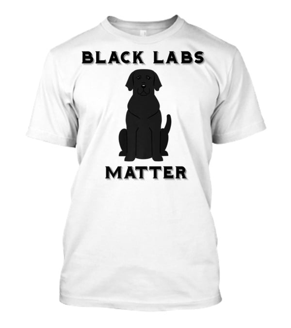 Black Labs Matter Chocolate Labrador Go30 T-Shirt