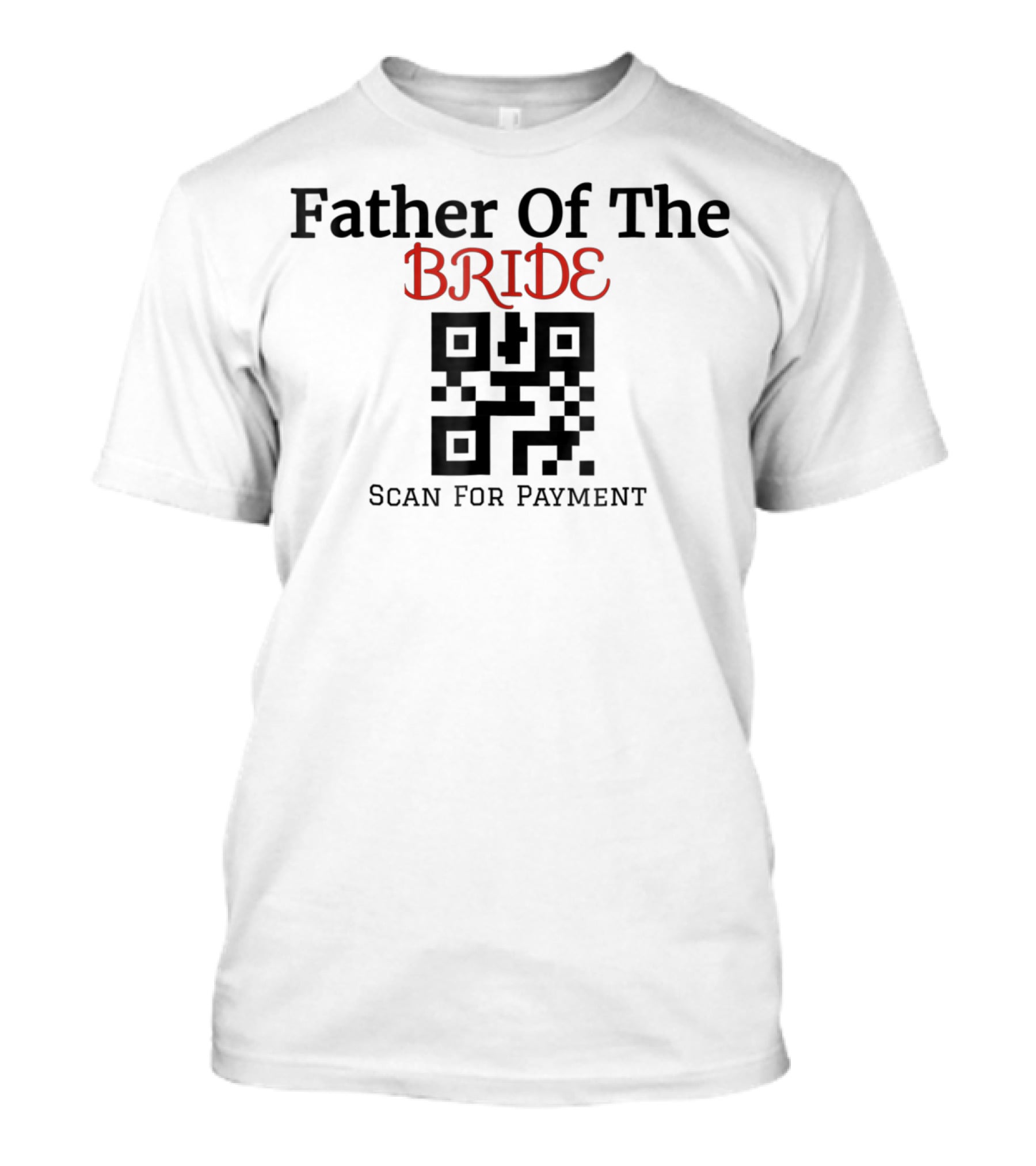 Father Of The Bride QR Code Scan For Payment T-Shirt