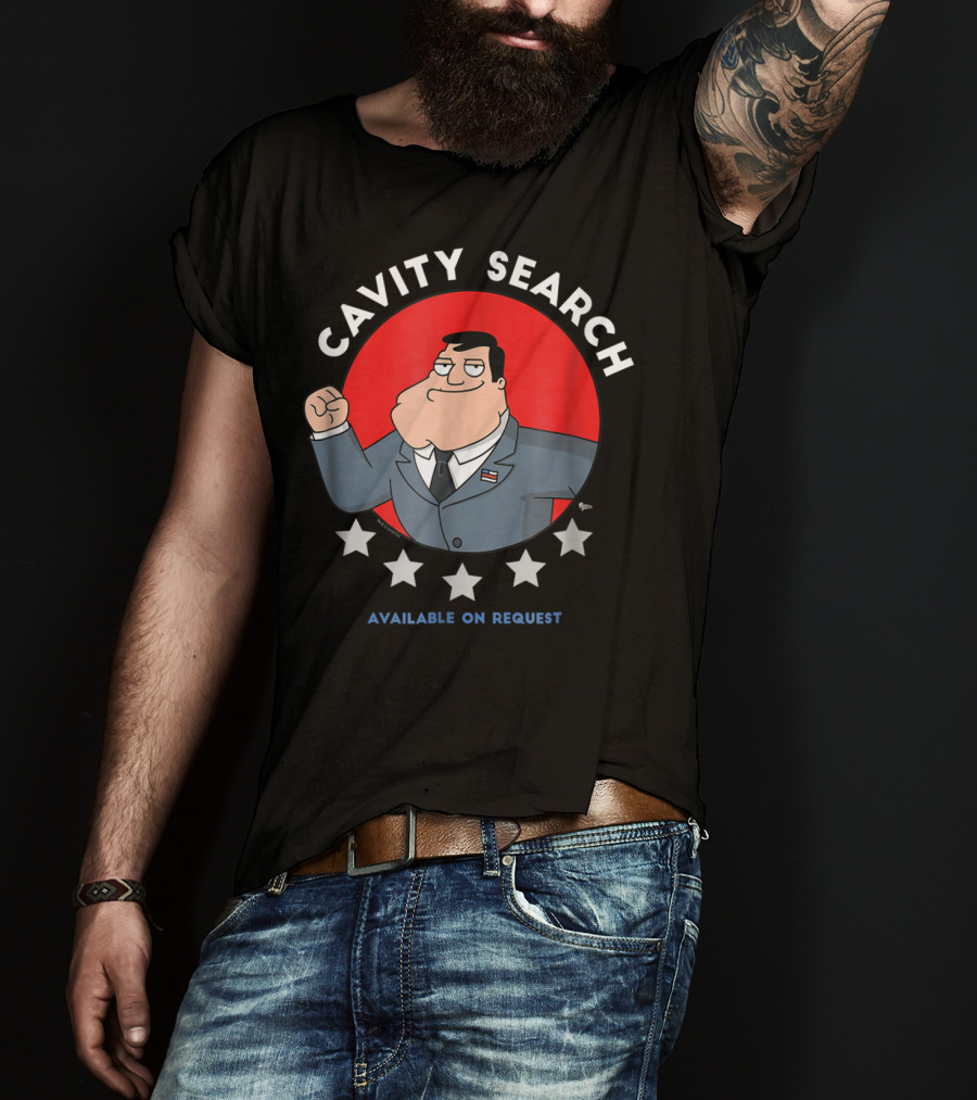 American Dad Cavity Search Available On Request 64 T-Shirt