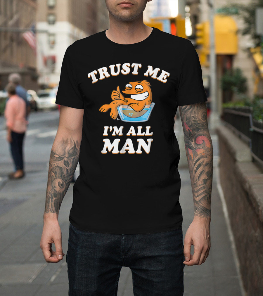 American Dad Trust Me I'm All Man Fish Character T-Shirt