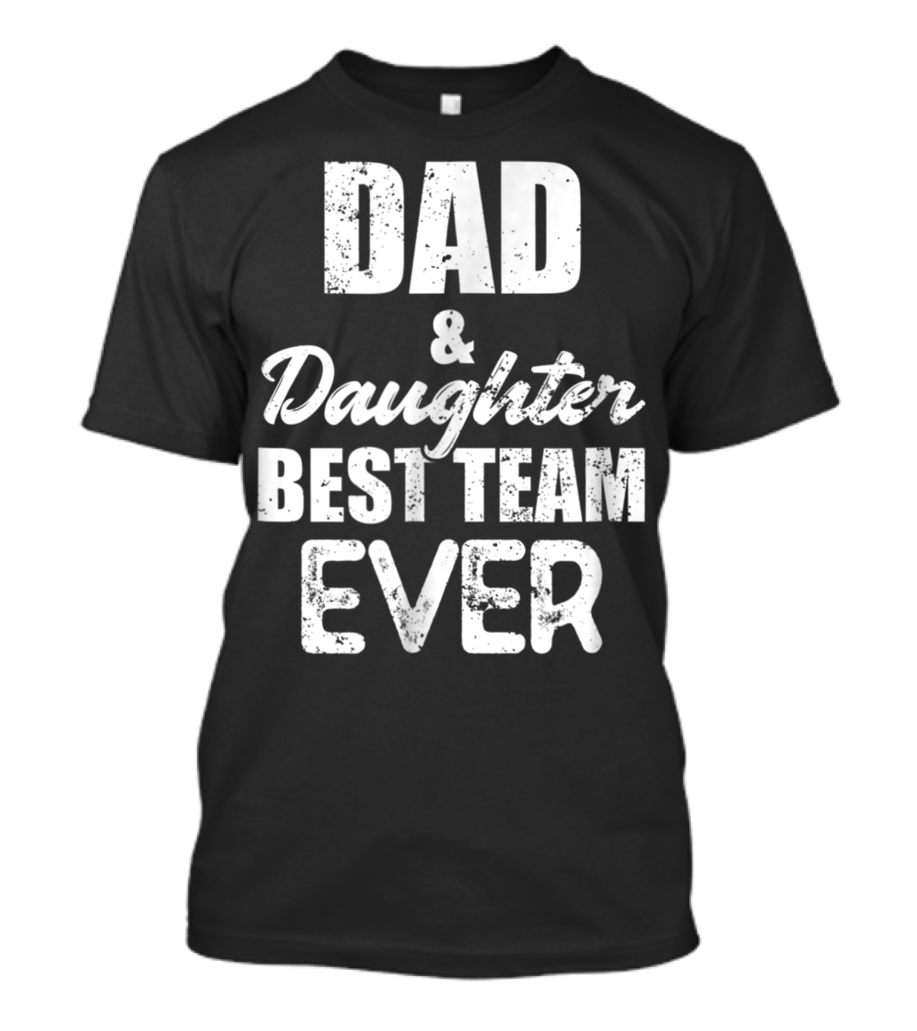 Dad And Daughter Best Team Ever85 T-Shirt