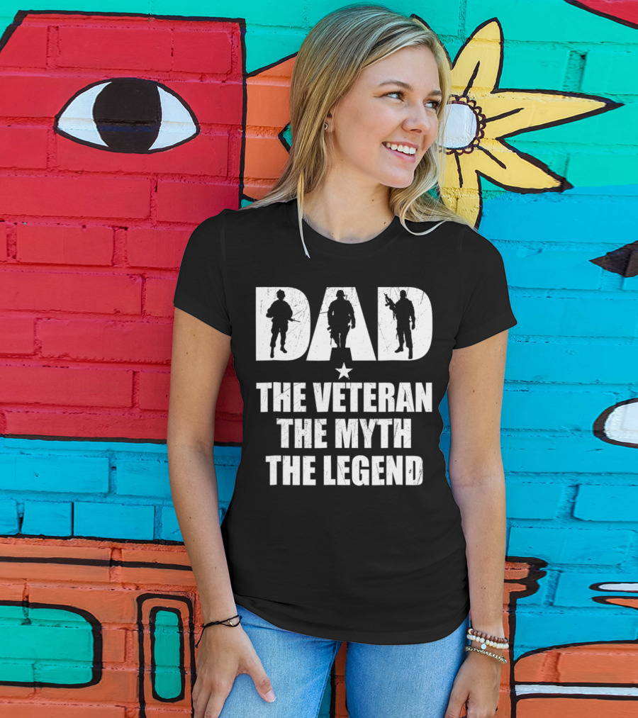 DAD The Veteran The Myth The Legend With Soldier T-Shirt