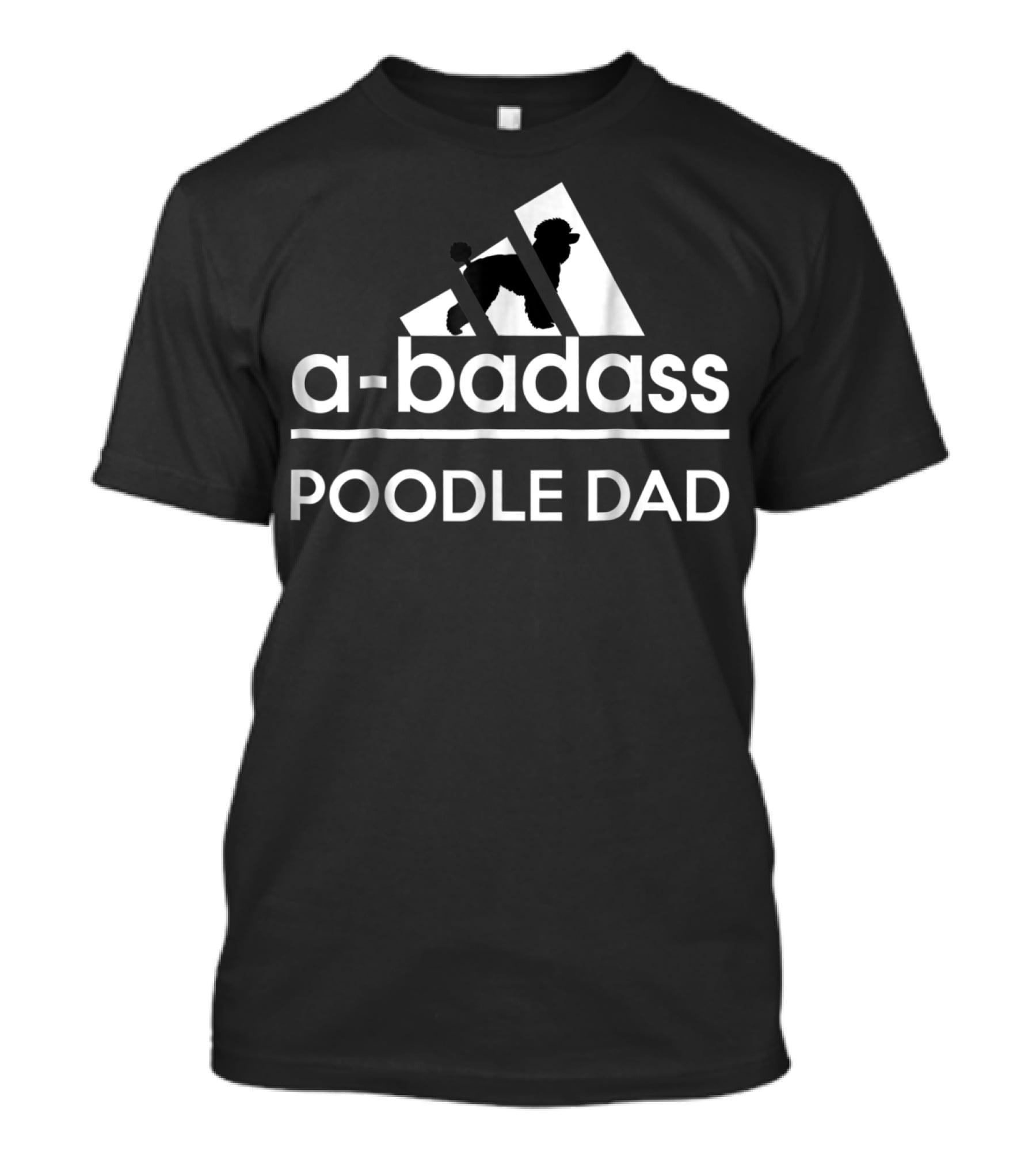 ABadass Poodle Dad T-Shirt