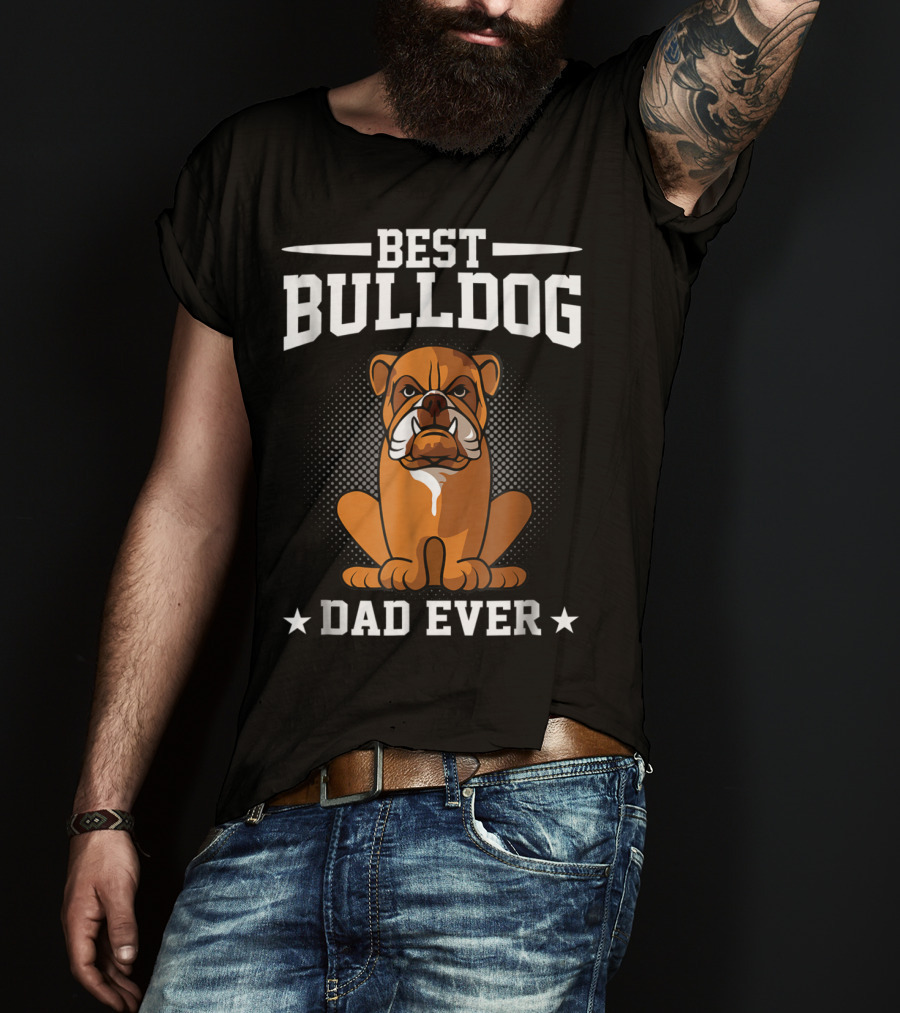Best Bulldog Dad Ever T-Shirt