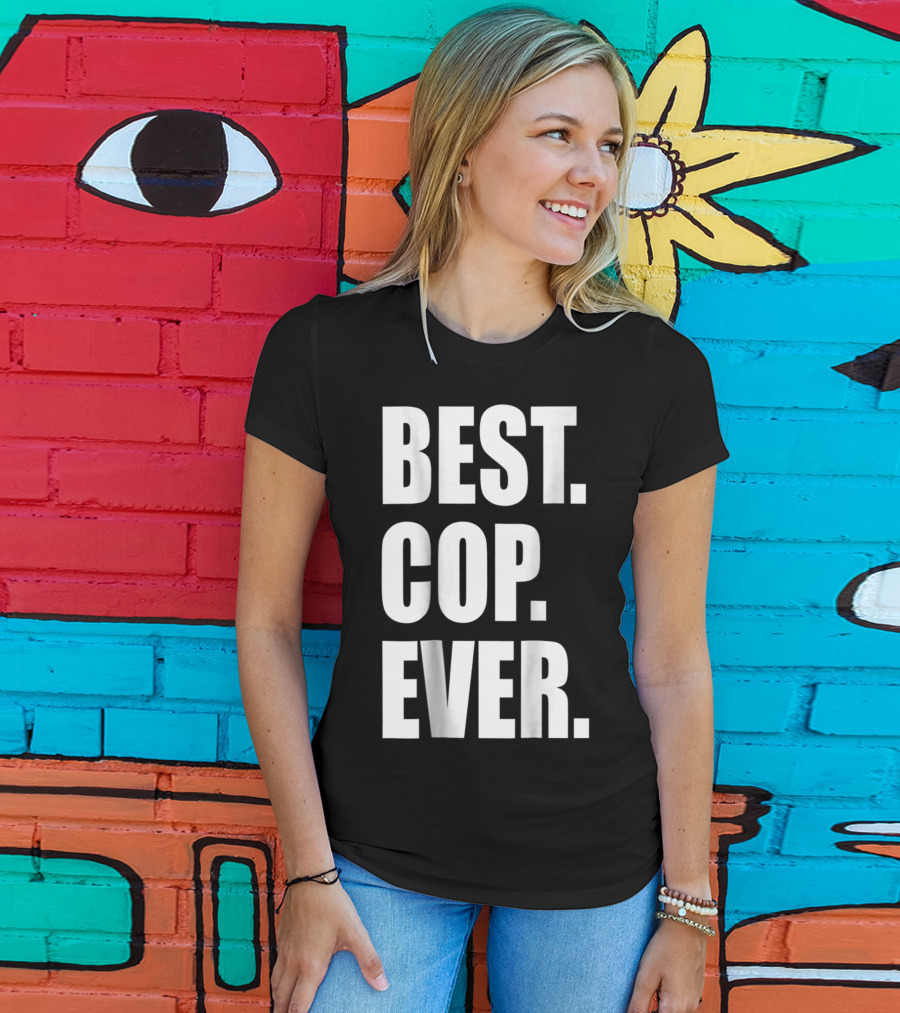Best Cop Ever Police Dad T-Shirt
