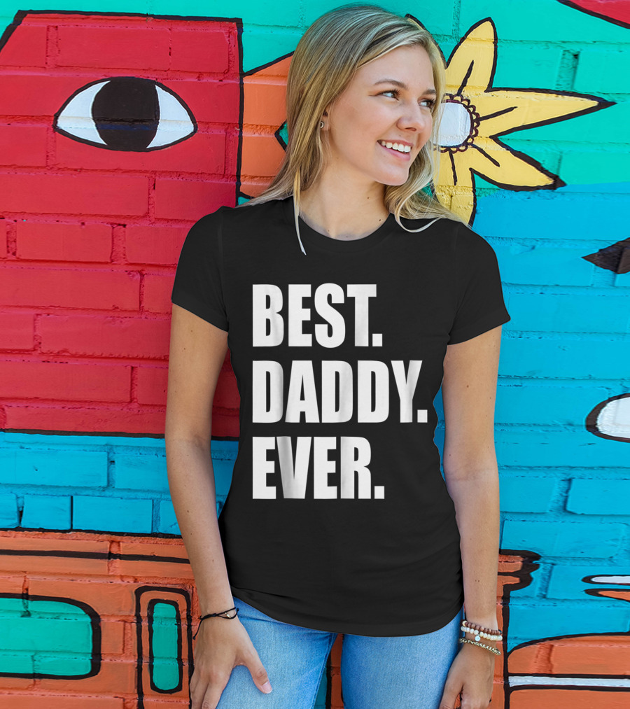 Best Daddy Ever Dad For 42 Best Daddy Ever T-Shirt
