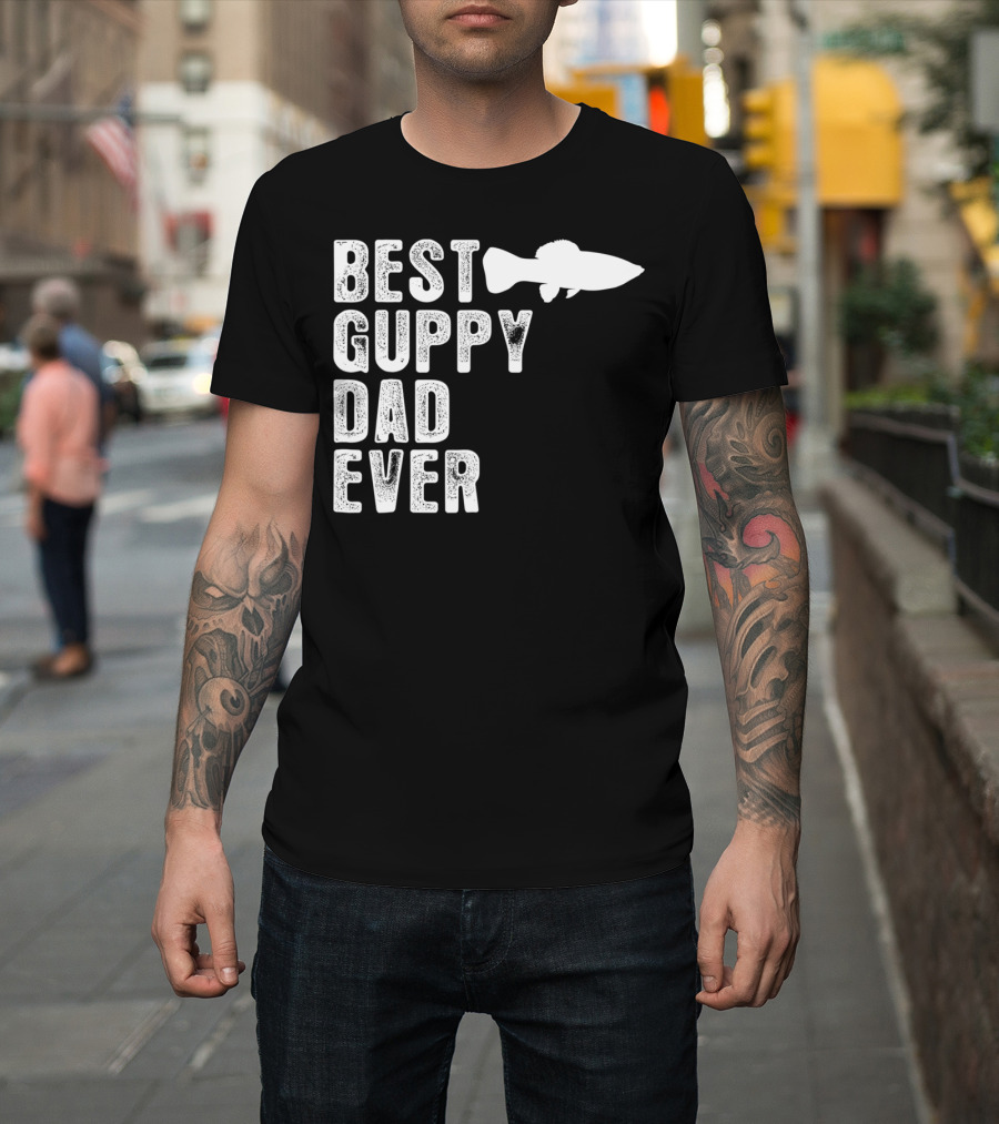 BEST GUPPY DAD EVER Fish T-Shirt