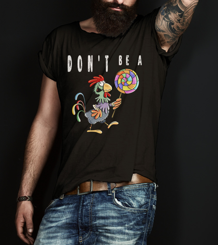 Don't Be A Chicken Lollipop Gag Colored Rooster Cartoon T-Shirt