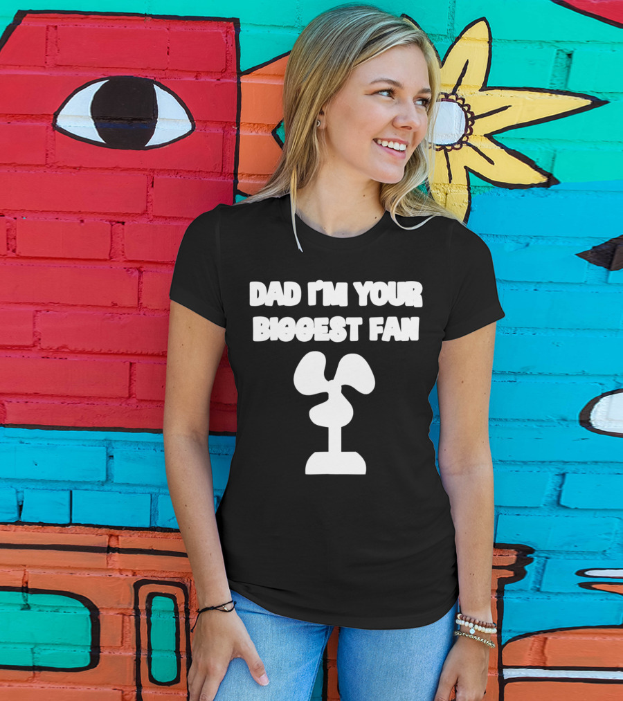 Dad I'm Your Biggest Fan Funny FatherinLaw Day 76 T-Shirt