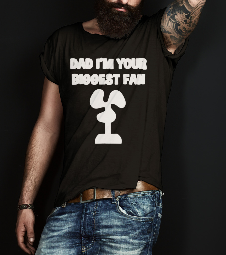 Dad I'm Your Biggest Fan Funny FatherinLaw Day 76 T-Shirt