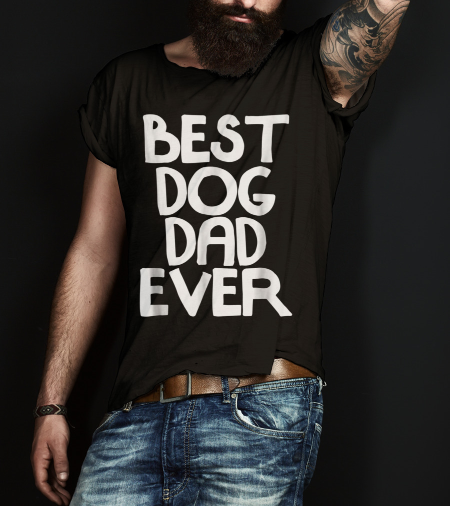 Best Dog Dad Ever Animal Lovers T-Shirt
