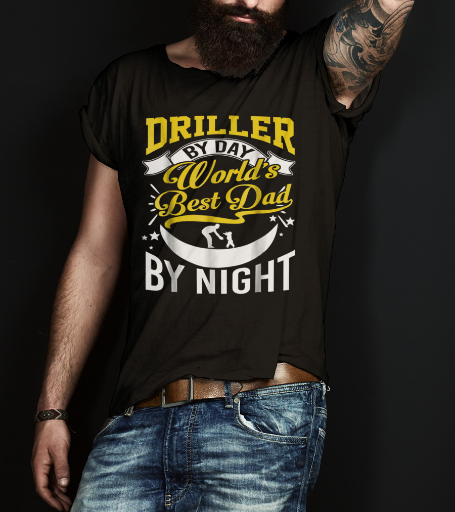 Driller By Day World's Best Dad By Night Moon Scene T-Shirt