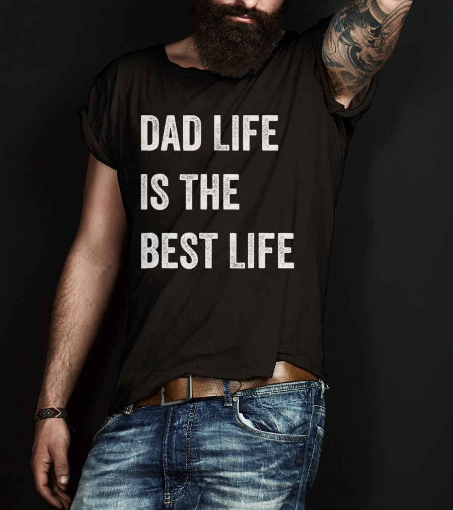 Father's Day Dad Life Is The Best Life 86 T-Shirt