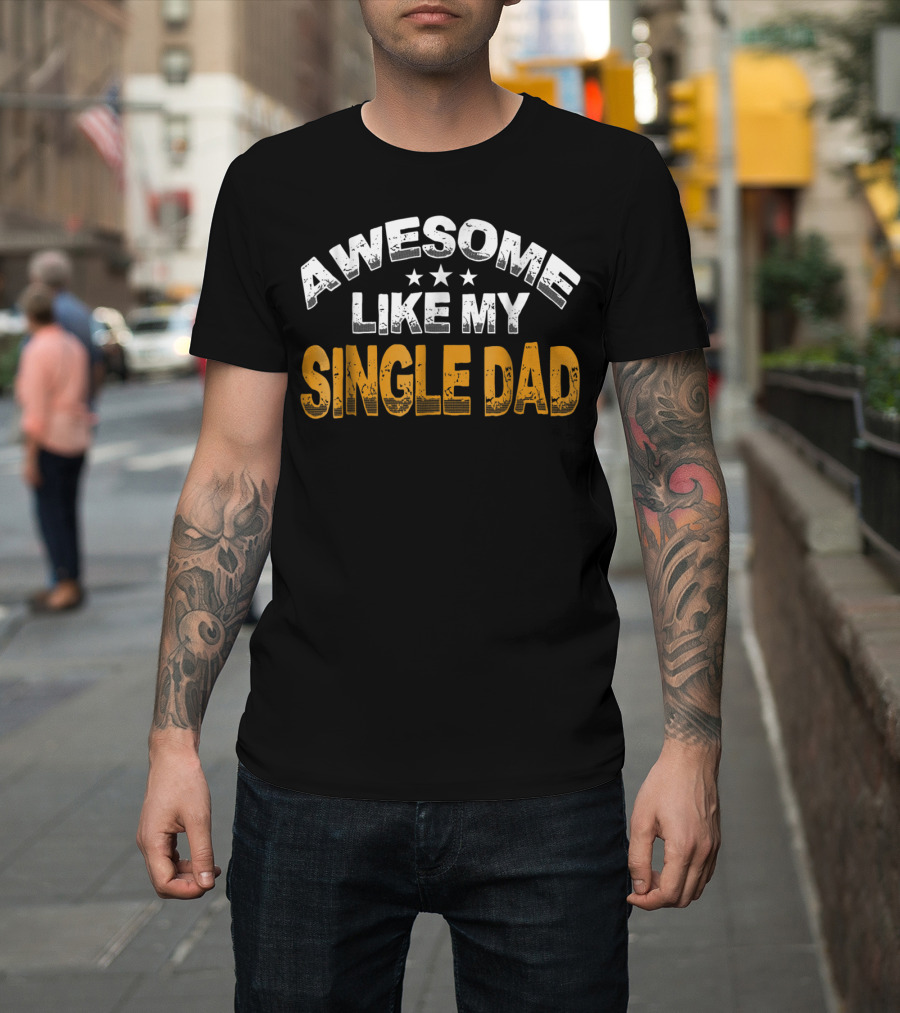 Awesome Like My Single Dad From Son12 T-Shirt
