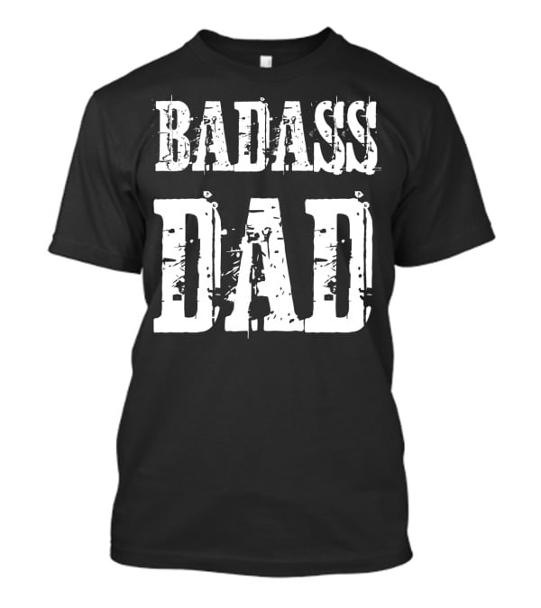 BADASS DAD T-Shirt