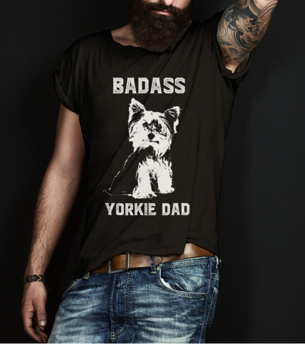 BADASS YORKIE DAD T-Shirt