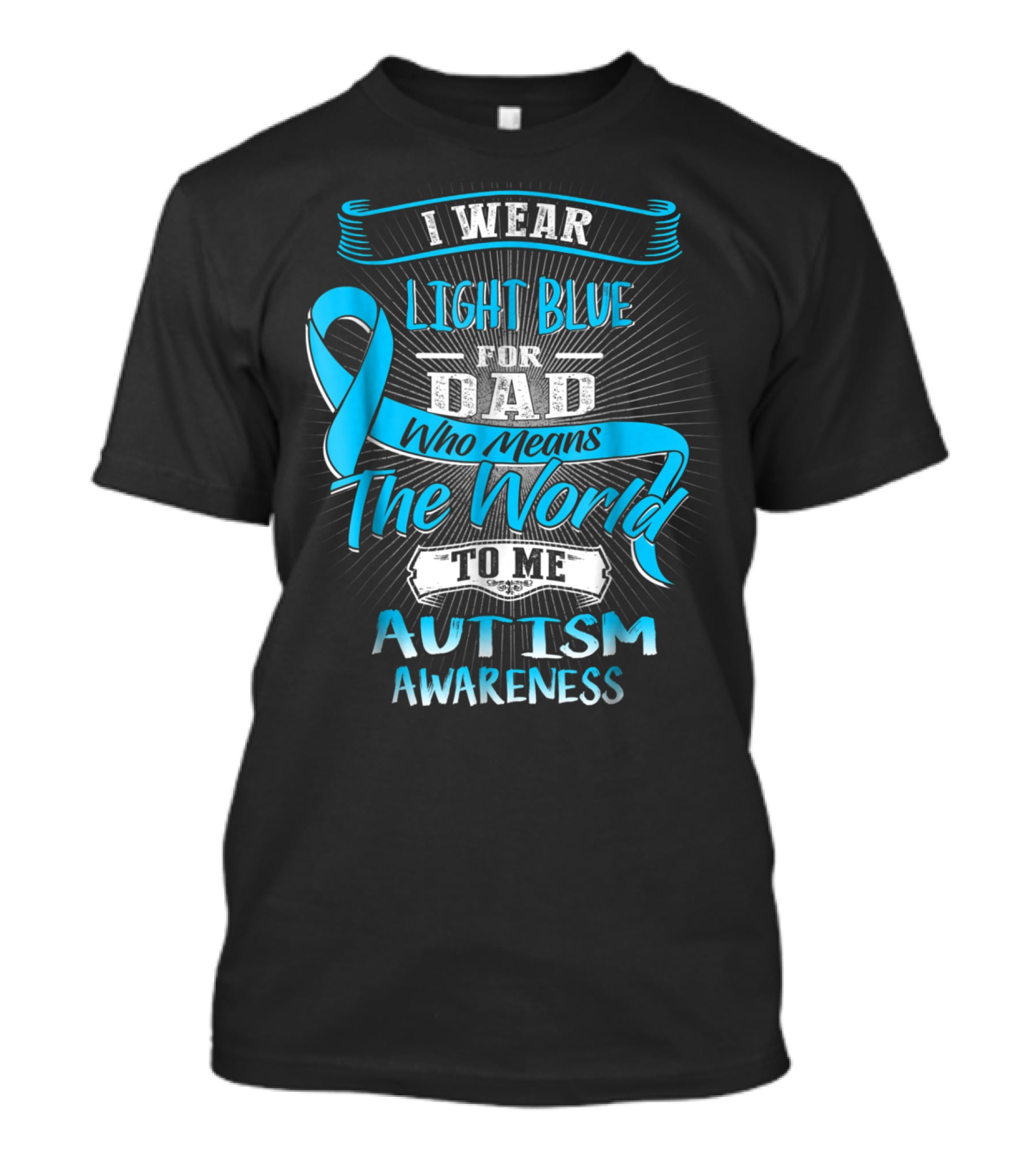 I Wear Light Blue For Dad Who Means The World To Me Autism Awareness T-Shirt