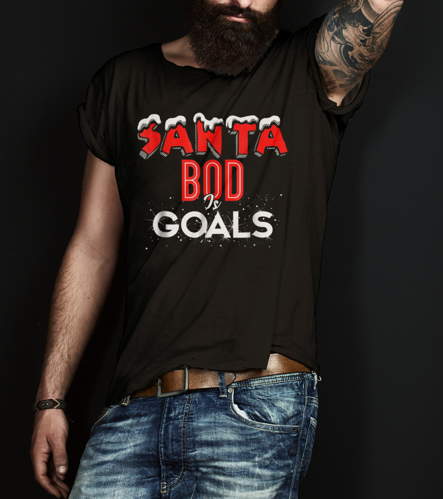 Santa Bod Is Goals Christmas Dad Bod Funny Exercise Food T-Shirt