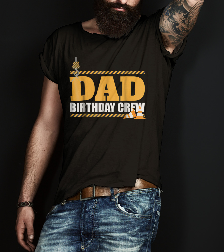 Dad Birthday Crew Construction Theme With Crane And Cones T-Shirt