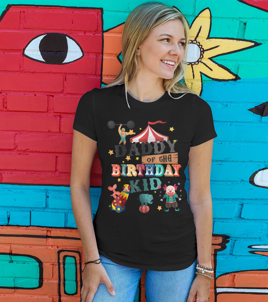 Daddy Of The Birthday Kid Circus Theme With Clowns And Elephant T-Shirt