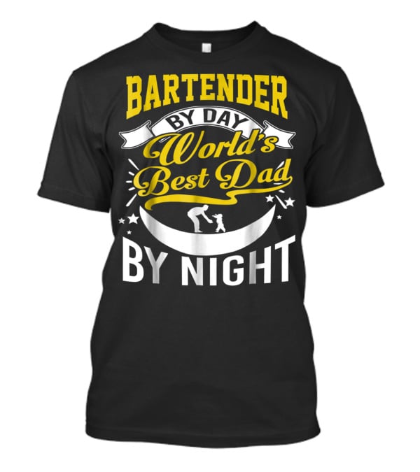 Bartender By Day World's Best Dad By Night Stars And Family Connection T-Shirt