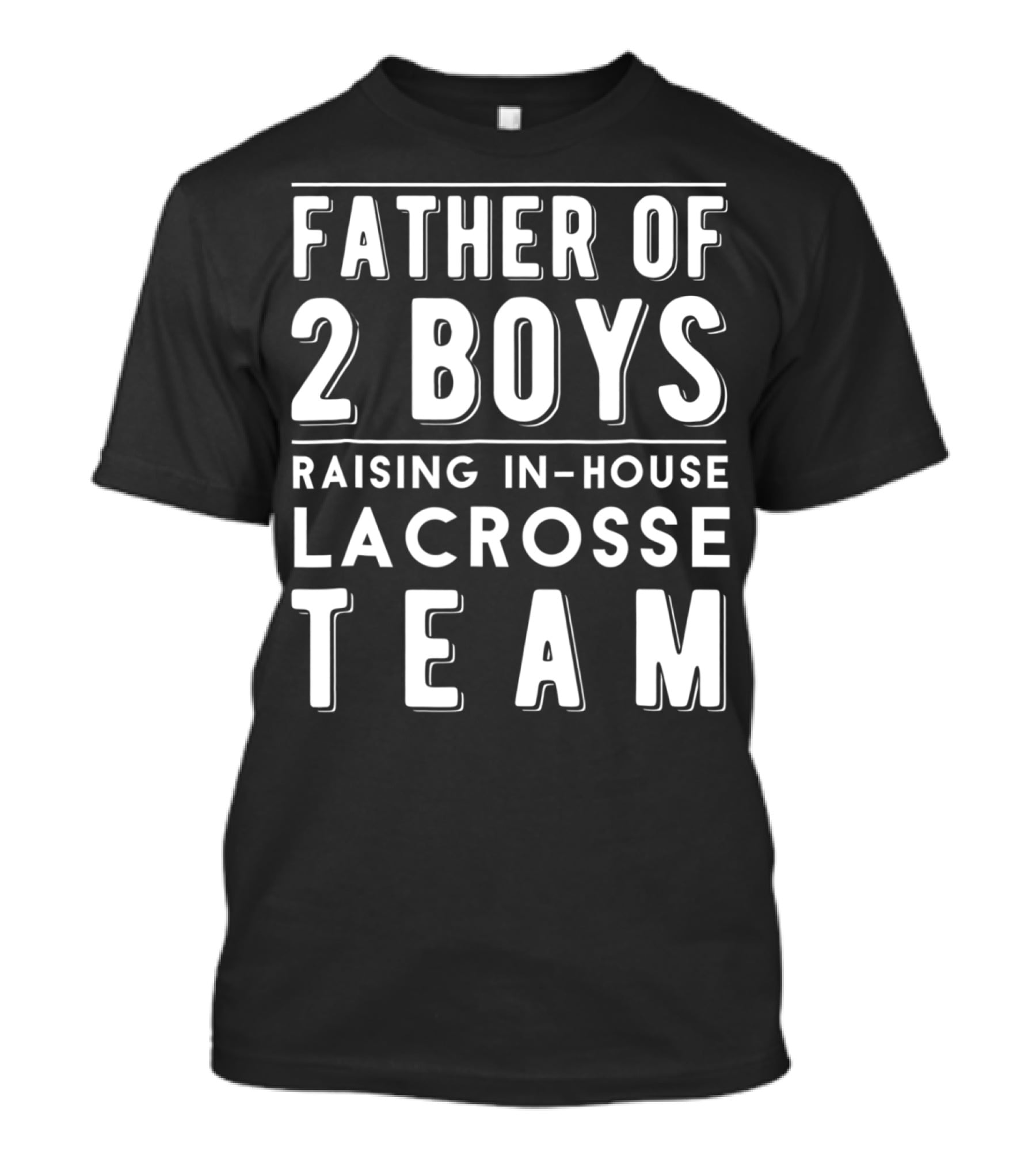Father Of 2 Boys Raising In-House Lacrosse Team T-Shirt
