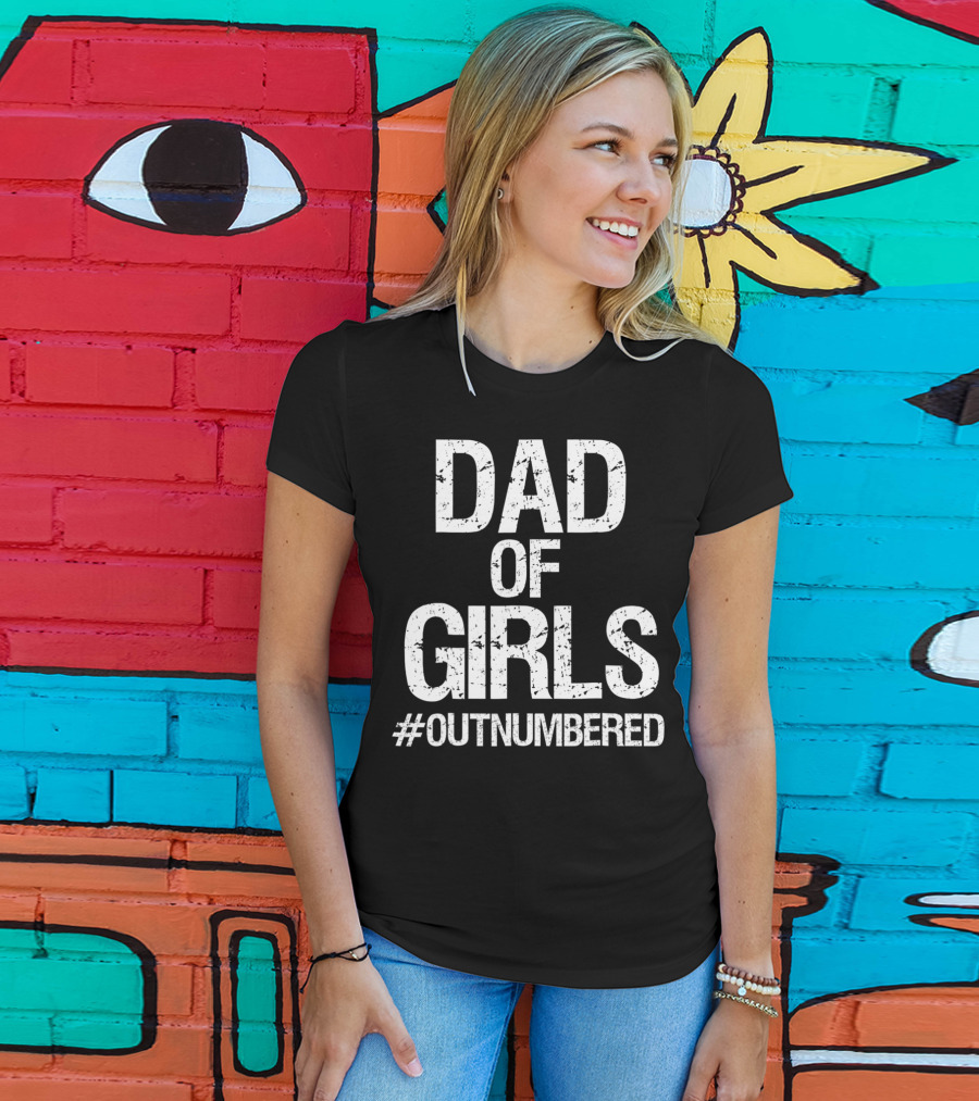Dad Of Girls #Outnumbered Daddy T-Shirt
