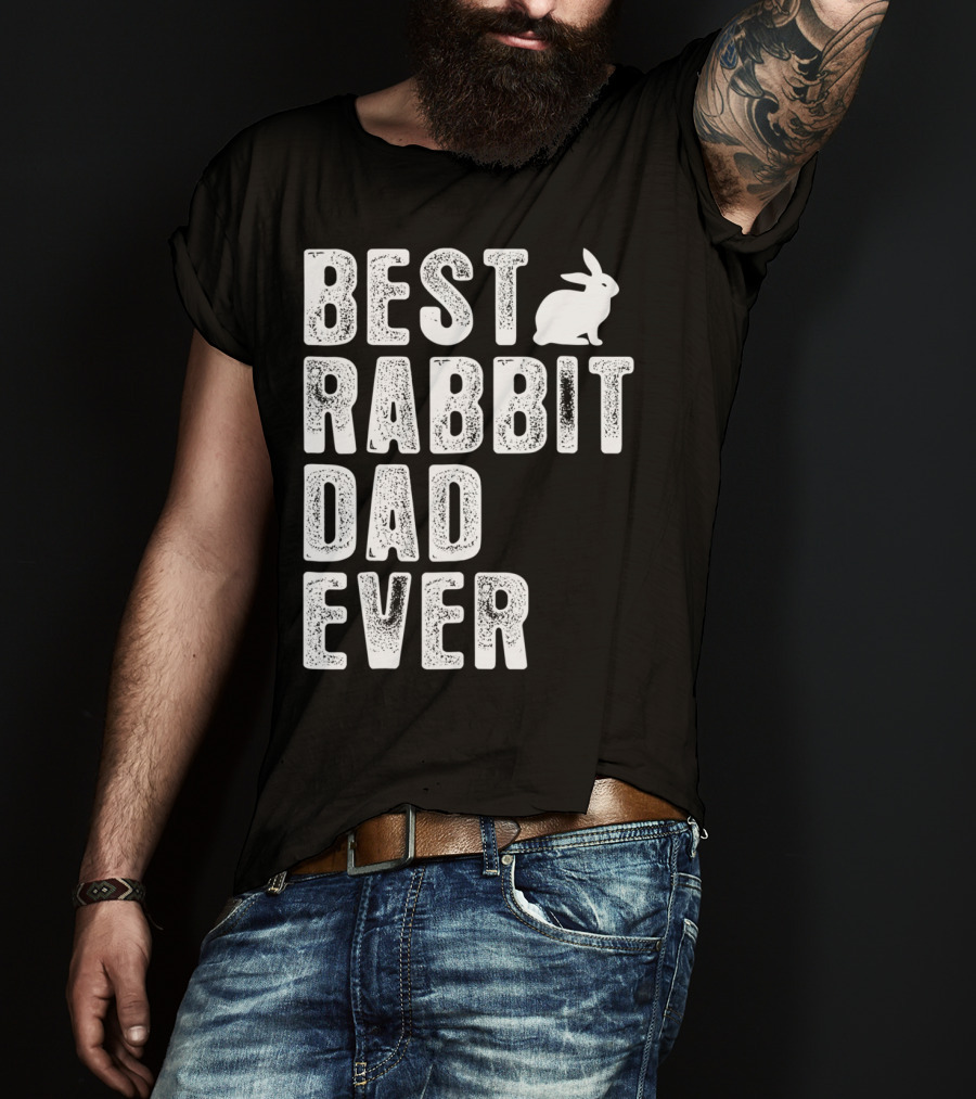 Best Rabbit Dad Ever Rabbit T-Shirt