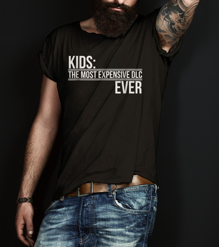 Kids Most Expensive DLC Ever Gamer Mom Dad Funny Parenting Video Game T-Shirt