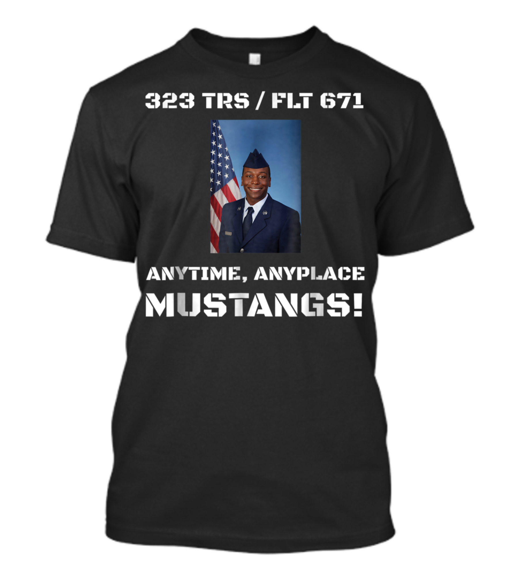 323 TRS / FLT 671 Anytime Anyplace Mustangs Airman Copeland Graduation Dad74 T-Shirt